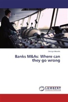 George Mountis - Banks M&As: Where can they go wrong