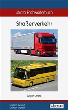 Jürgen Utrata - Utrata Fachwörterbuch: Straßenverkehr Englisch-Deutsch