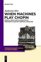 Katherine Hirt - When Machines Play Chopin
