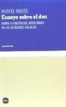 Marcel Mauss - Ensayo sobre el don : forma y función del intercambio en las sociedades arcaicas
