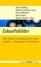 Barbar Holland-Cunz, Barbara Holland-Cunz, Nina Köllhofer, Nina Köllhofer u a, Rolf Löchel, Karola Maltry... - Zukunftsbilder