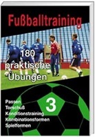 Fußballtraining - 3: Passen, Torschuss, Konditionstraining, Kombinationsformen, Spielformen