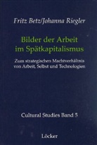 Fritz Betz, Johanna Riegler, Christina Lutter, Markus Reisenleitner - Bilder der Arbeit im Spätkapitalismus