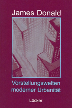 James Donald, Christina Lutter - Vorstellungswelten moderner Urbanität