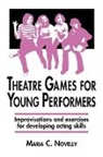 Novelly, Maria C Novelly, Maria C. Novelly, Kathy Pijanowski, Arthur L. Zapel - Theatre Games for Young Performers