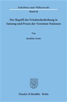Joachim Arntz - Der Begriff der Friedensbedrohung in Satzung und Praxis der Vereinten Nationen.