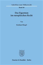 Reinhard Riegel - Das Eigentum im europäischen Recht.