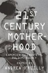 &amp;apos, O&amp;, O&amp;apos, Andrea O'Reilly, Andrea O''''reilly, Andrea (Book Review Editor O''''reilly... - Twenty-First Century Motherhood