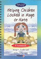 Nicky Hancock, Margot Sunderland, Nicky Armstrong - Helping Children Locked in Rage or Hate