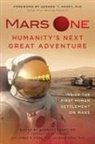 Gerard ?T Hooft, Gerard T Hooft, James R Kass, Norbert Kraft, James R Kass, James R. Kass... - Mars One: Humanity's Next Great Adventure