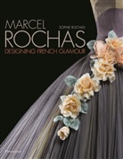 Francis Hammond, Sophie Rochas, Sophie Hammond Rochas, ROCHAS SOPHIE, Olivier Saillard, Francis Hammond - Marcel Rochas : designing French glamour