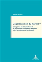 Sophie Jacquot - L'égalité au nom du marché ?