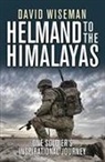 Nick Harding, David Wiseman, David Harding Wiseman - Helmand to the Himalayas