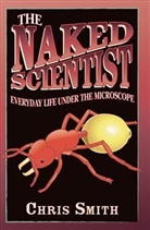 Chris Smith, Dr Chris Smith - The Naked Scientist: Everyday Life Under the Microscope