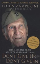 David Rensin, Louis Zamperini - Don't Give Up, Don't Give In