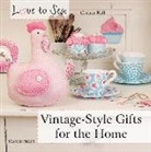 Christa Rolf - Love to Sew: Vintage-Style Gifts for the Home