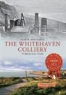 Alan Routledge, Alan W Routledge, Alan W. Routledge - The Whitehaven Colliery Through Time