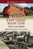 John Christopher, Campbell McCutcheon - Bradshaw's Guide East Coast Main Line York to Edinburgh: Volume 13