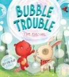 Tom Percival - Bubble Trouble