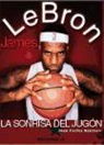 Juan Carlos Rentero - LeBron James : la sonrisa del jugón