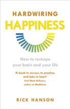 Rick Hanson - Hardwiring Happiness