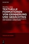 Matthias Attig - Textuelle Formationen von Erinnerung und Gedächtnis