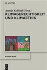 Angel Kallhoff, Angela Kallhoff - Klimagerechtigkeit und Klimaethik