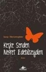 Lucy Christopher - Keske Senden Nefret Edebilseydim