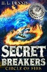 H L Dennis, H. L. Dennis, H.L. Dennis, H L Dennis - Secret Breakers: Circle of Fire