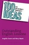 Angella Cooze, Angella Myatt Cooze, Mary Myatt - 100 Ideas for Secondary Teachers: Outstanding English Lessons
