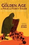 Jack Zipes - The Golden Age of Folk and Fairy Tales