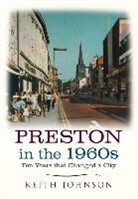 Keith Johnson - Preston in the 1960s