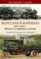 John Christopher, Campbell McCutcheon - Bradshaw's Guide Scotland's Railways East Coast Berwick to Aberdeen & Beyond