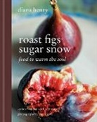 Diana Henry, Henry Diana - Roast Figs, Sugar Snow