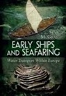 Sean McGrail, Seán McGrail - Early Ships and Seafaring: European Water Transport