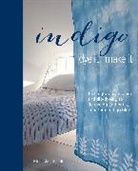 Nicola Gouldsmith - Indigo: Dye It, Make It