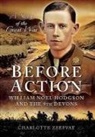 Charlotte Zeepvat - Before Action - A Poet on the Western Front: William Noel Hodgson and the 9th Devons