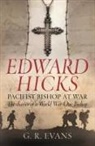 EVANS, G R Evans, G. R. Evans - Edward Hicks: Pacifist Bishop at War