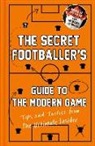 Anon, Anon Anon - The Secret Footballer's Guide to the Modern Game