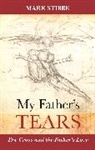 Dr Mark Stibbe, Mark Stibbe, Reverend Mark Stibbe - My Father's Tears