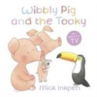 Mick Inkpen - Wibbly Pig: Wibbly Pig and the Tooky