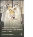 Paul Weindling, Paul (EDT) Weindling, Paul (Oxford Brookes University Weindling, Paul Weindling, Paul (Oxford Brookes University Weindling, Weindling Paul - Healthcare in Private and Public From the Early Modern Period to 2000