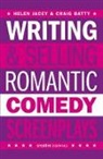 Craig Batty, Helen Jacey - Writing & Selling Romantic Comedy Screenplays