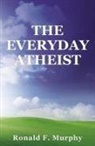 Ronald Murphy - The Everyday Atheist