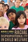 Marian Harris, Marian S Harris, Marian S. Harris, Marian Sabrina Harris - Racial Disproportionality in Child Welfare