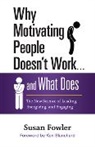 Susan Fowler, Susan L. Fowler - Why Motivating People Doesn't Work . . . and What Does
