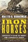 Borneman, Walter R Borneman, Walter R. Borneman - Iron Horses