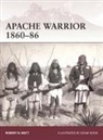 Robert Watt, Robert N Watt, Robert N. Watt, Adam Hook, Adam (Illustrator) Hook - Apache Warrior 1860-86