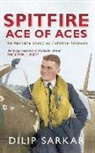 Dilip Sarkar - Spitfire Ace of Aces