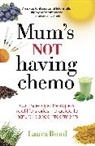 Laura Bond - Mum's Not Having Chemo